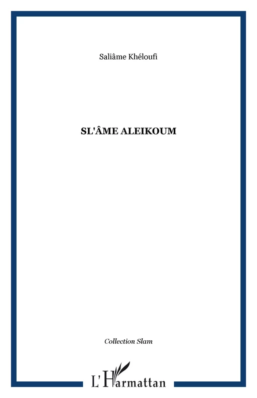 Sl'âme Aleikoum - Saliâme Khéloufi - Editions L'Harmattan