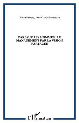 Pari sur les hommes : le management par la vision partagée