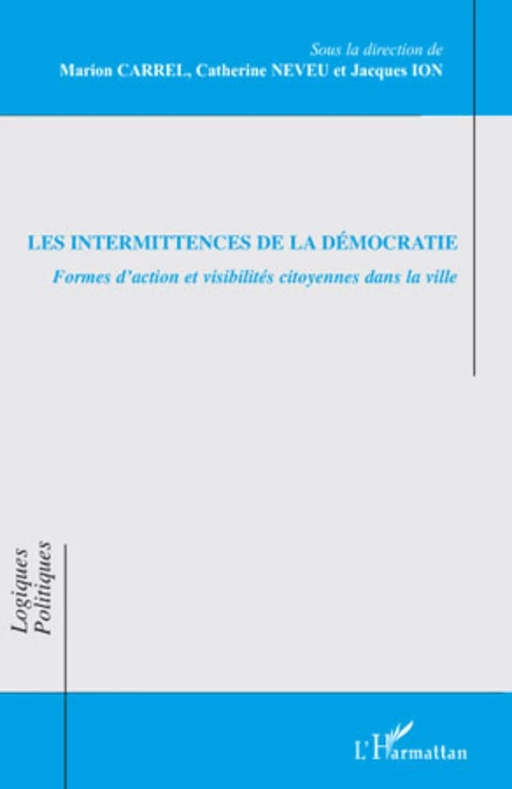 Les intermittences de la démocratie - Jacques Ion, Marion Carrel, Catherine Neveu - Editions L'Harmattan