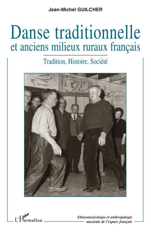 Danse traditionnelle et anciens milieux ruraux français - Jean-Michel Guilcher - Editions L'Harmattan