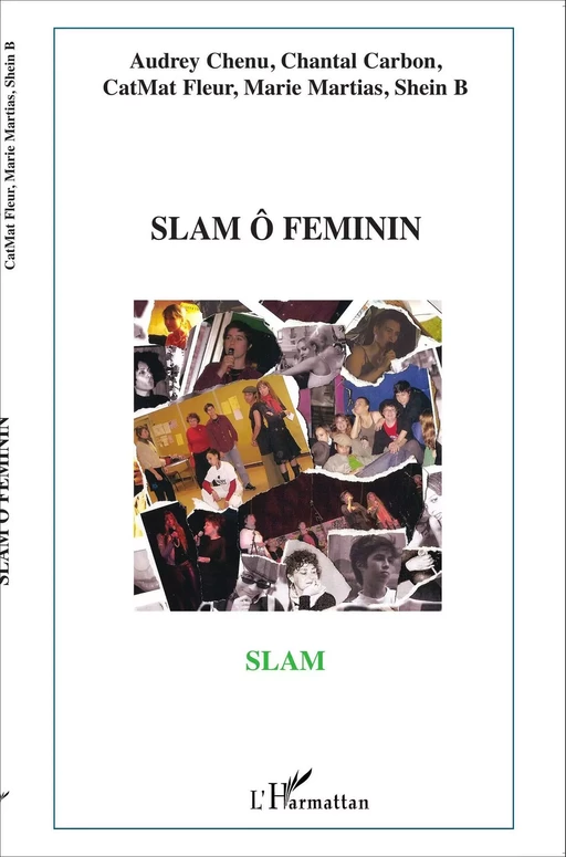 Slam ô Féminin - Shein B, Marie Martias, Chantal Carbon, Audrey Chenu,  Fleur,  Catmat - Editions L'Harmattan