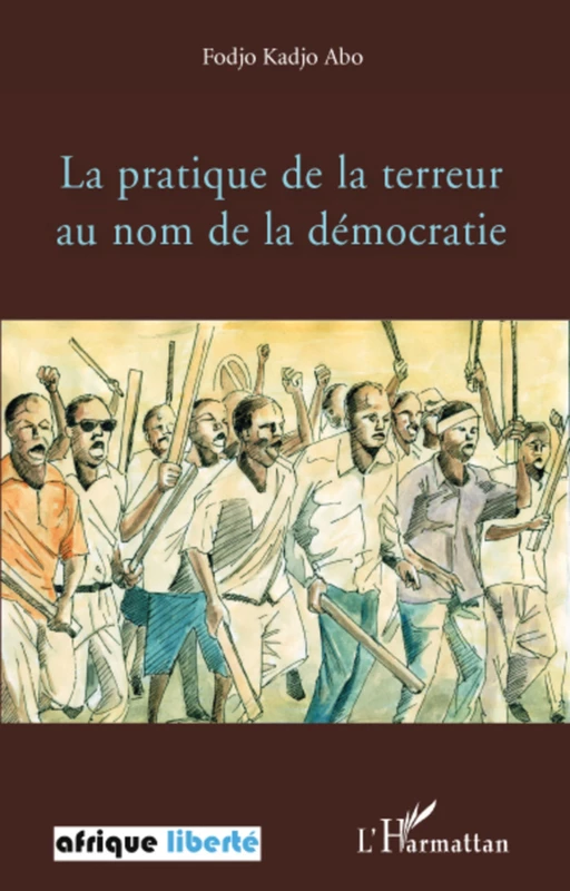 La pratique de la terreur au nom de la démocratie - Fodjo Kadjo Abo - Editions L'Harmattan