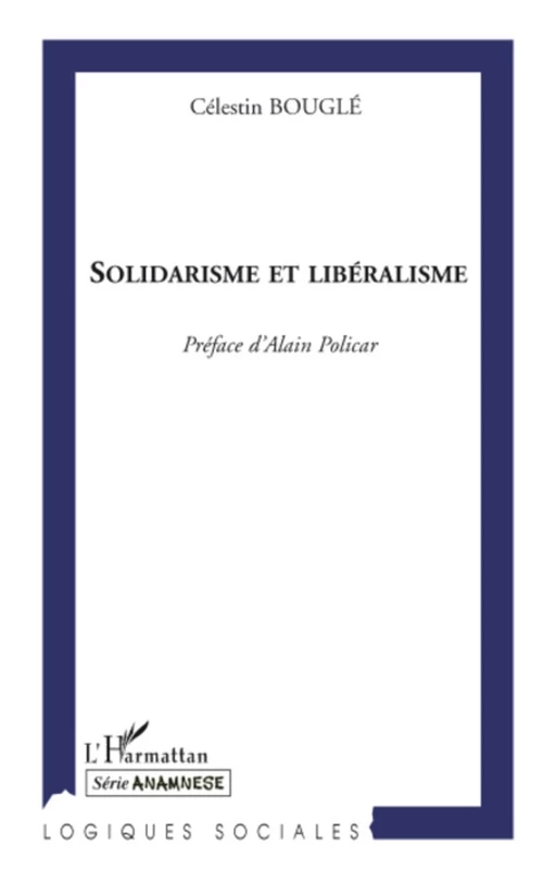 Solidarisme et Libéralisme - Célestin Bouglé - Editions L'Harmattan