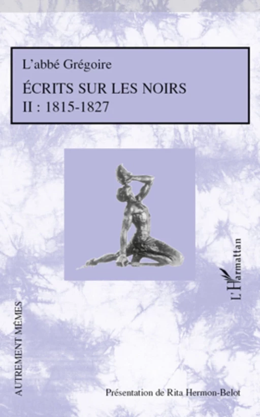 Ecrits sur les Noirs - Rita Hermon-Belot,  Abbe Gregoire - Editions L'Harmattan