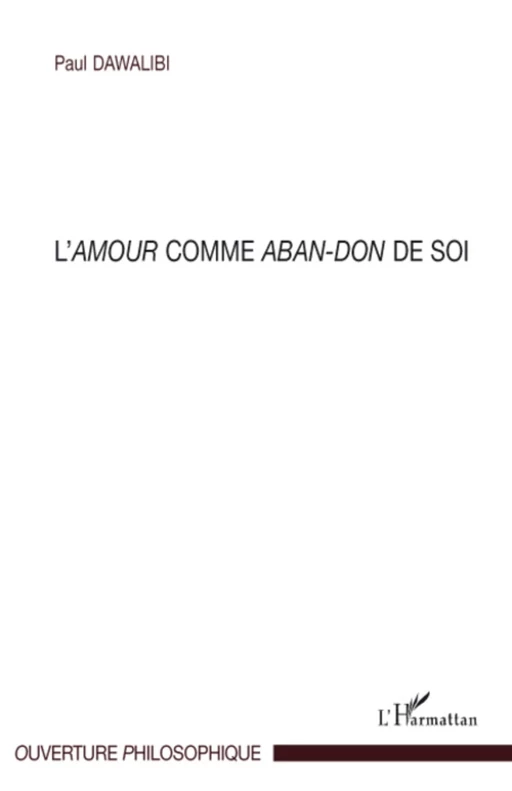 L'amour comme aban-don de soi - Paul Dawalibi - Editions L'Harmattan