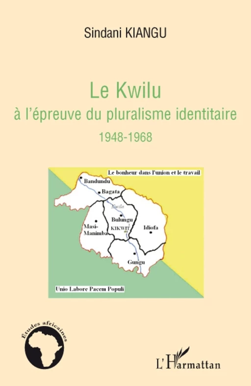 Le Kwilu à l'épreuve du pluralisme identitaire - Sindani Kiangu - Editions L'Harmattan