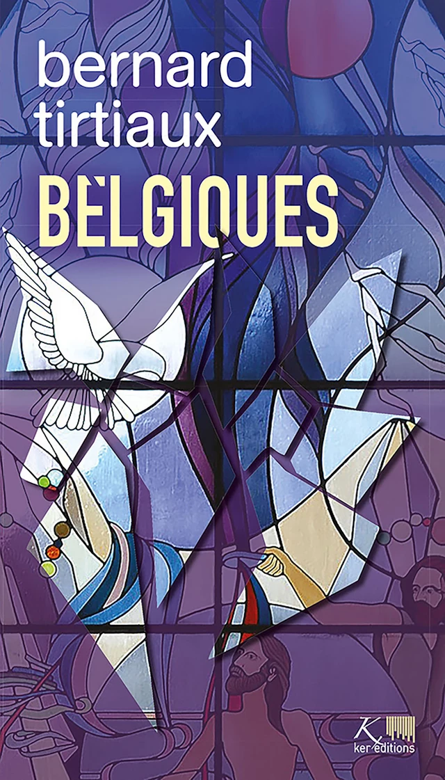 Belgiques - Bernard Tirtiaux - Ker