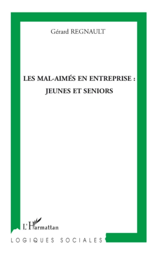 Les mal-aimés en entreprise : jeunes et seniors - Gérard Regnault - Editions L'Harmattan