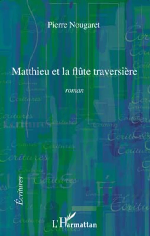 Matthieu et la flûte traversière - Pierre Nougaret - Editions L'Harmattan