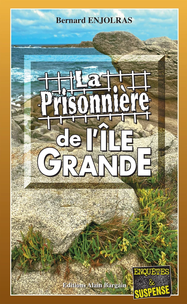 La prisonnière de l'Île Grande - Bernard Enjolras - Éditions Alain Bargain