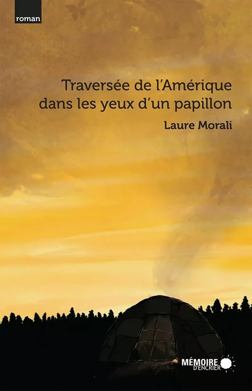 Traversée de l'Amérique dans les yeux d'un papillon - Laure Morali - Mémoire d'encrier