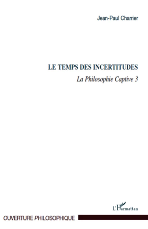 Le Temps des incertitudes - Jean-Paul Charrier - Editions L'Harmattan