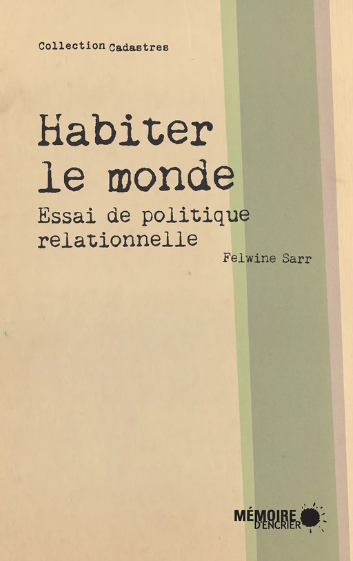 Habiter le monde. Essai de politique relationnelle - Felwine Sarr - Mémoire d'encrier