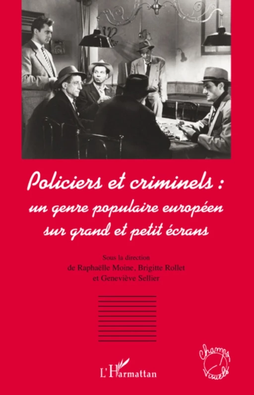 Policiers et criminels : un genre populaire européen sur grand et petit écrans -  - Editions L'Harmattan