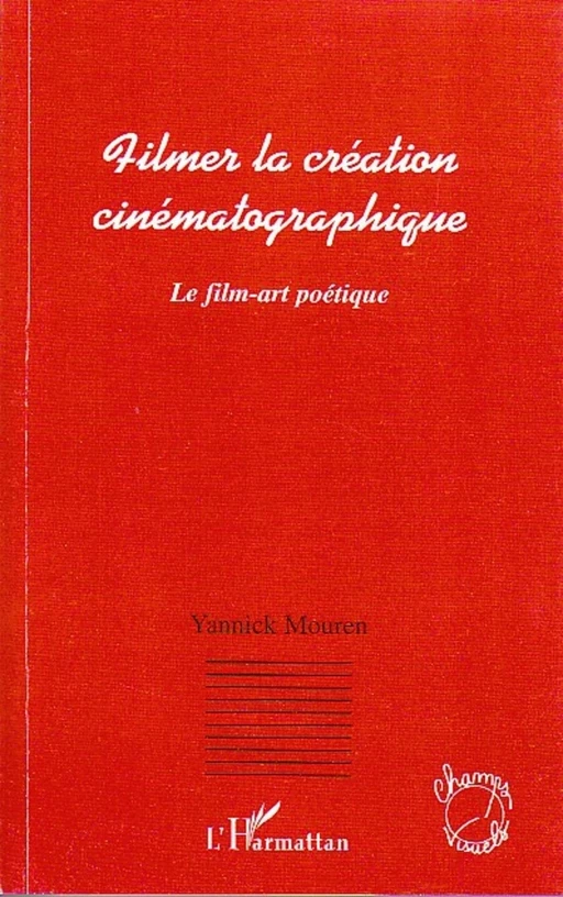 Filmer la création cinématographique - Yannick Mouren - Editions L'Harmattan