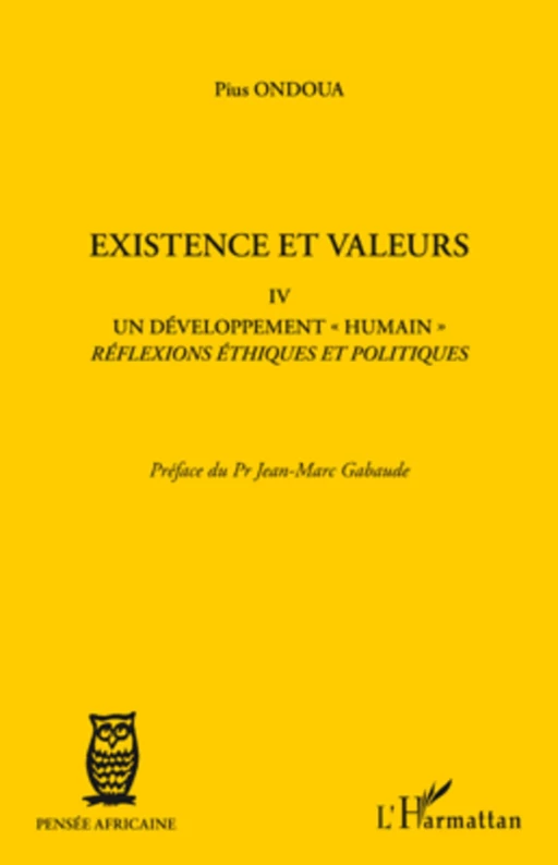 Existence et valeurs IV - Pius Ondoua - Editions L'Harmattan