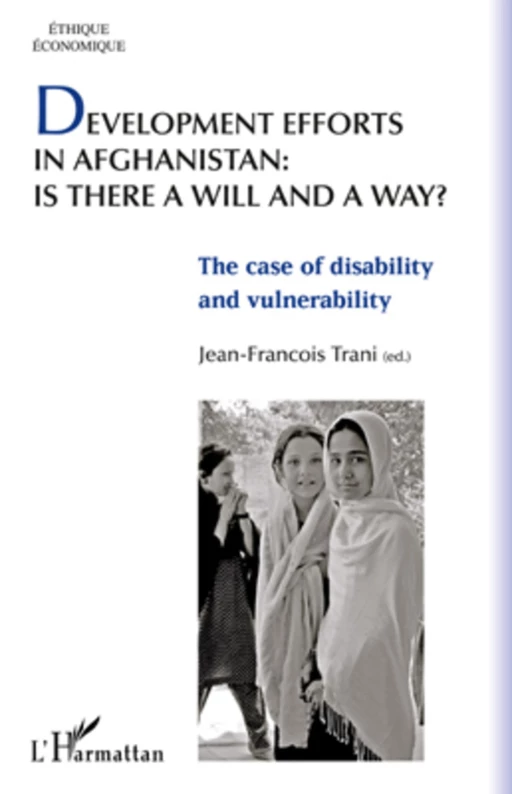 Development efforts in Afghanistan: is there a will and a way ? - Jean-François Trani - Editions L'Harmattan