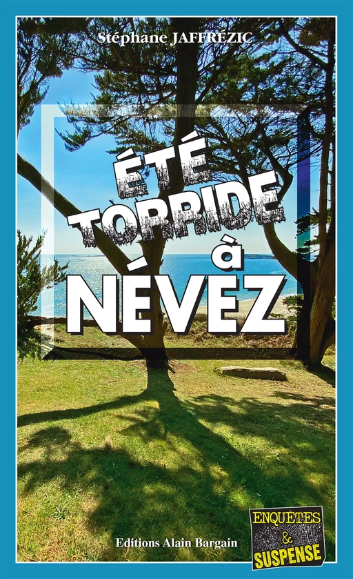 Été torride à Nevez - Stéphane Jaffrézic - Éditions Alain Bargain