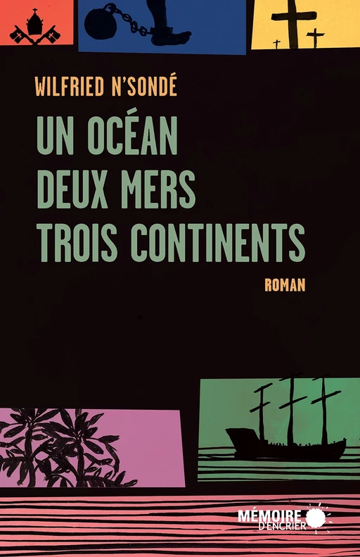 Un océan, deux mers, trois continents - Wilfried N'Sondé - Mémoire d'encrier