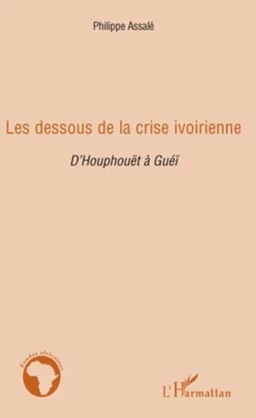 Les dessous de la crise ivoirienne