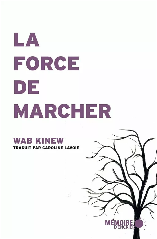 La force de marcher - Wab Kinew - Mémoire d'encrier