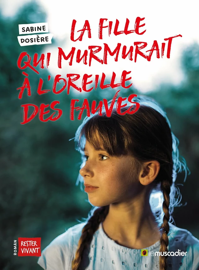 La fille qui murmurait à l'oreille des fauves - Sabine Dosière - Le Muscadier