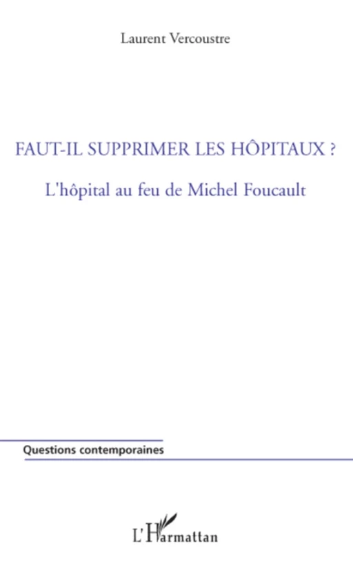 Faut-il supprimer les hôpitaux ? - Laurent Vercoustre - Editions L'Harmattan