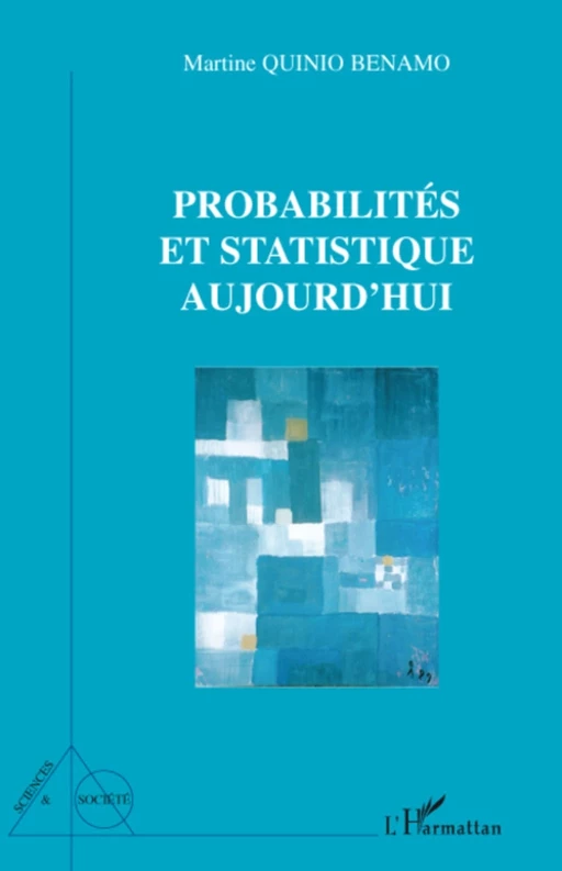 Probabilités et statistique aujourd'hui - Martine Quinio Benamo - Editions L'Harmattan