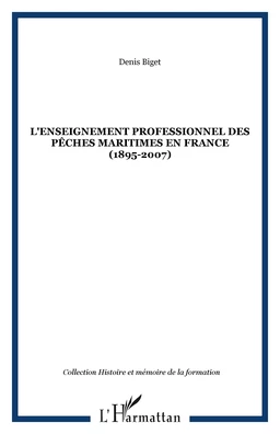 L'enseignement professionnel des pêches maritimes en France (1895-2007)