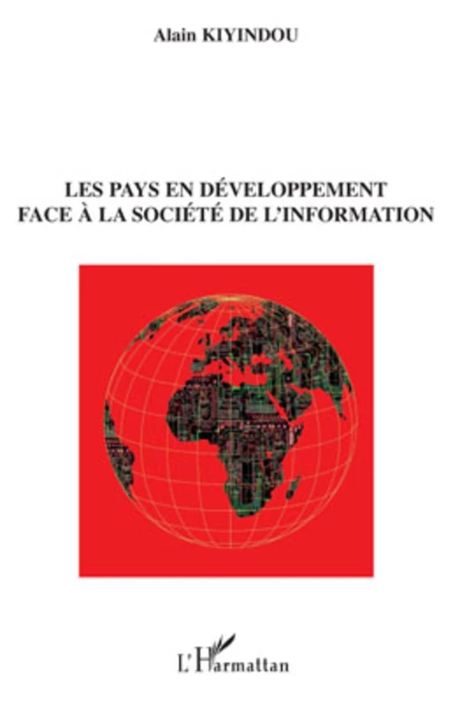 Les pays en développement face à la société de l'information - Alain KIYINDOU - Editions L'Harmattan