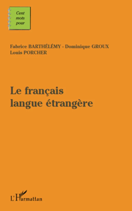 Le français langue étangère - Dominique Groux, Louis Porcher, Fabrice Barthélémy - Editions L'Harmattan