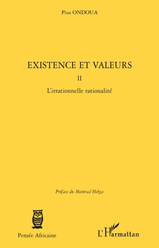 Existence et valeurs (tome II) - Pius Ondoua - Editions L'Harmattan