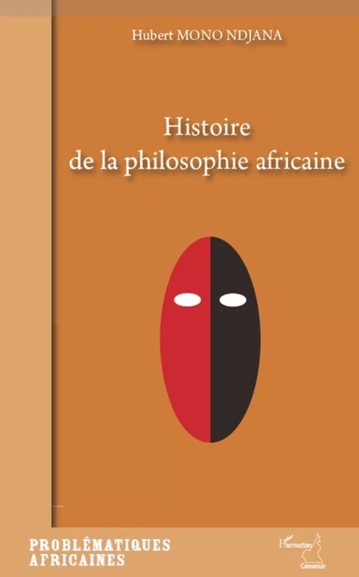 Histoire de la philosophie africaine - Hubert Mono Ndjana - Editions L'Harmattan