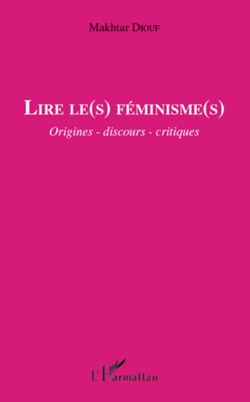 Lire le(s) féminisme(s) - Makhtar Diouf - Editions L'Harmattan