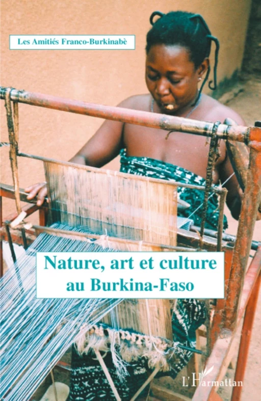 Nature, art et culture au Burkina Faso -  Les Amitiés Franco-Burkinabè - Editions L'Harmattan