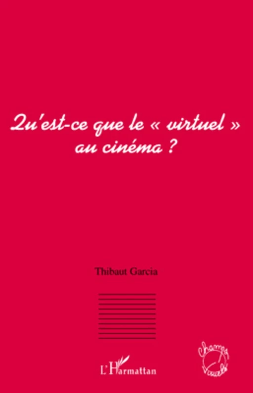 Qu'est-ce que le "virtuel" au cinéma ? - Thibaut Garcia - Editions L'Harmattan