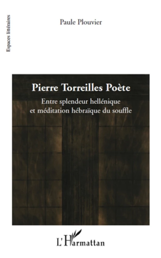 Pierre Torreilles Poète - Paule Plouvier - Editions L'Harmattan