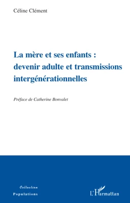 La mère et ses enfants: devenir adulte et transmissions intergénérationnelles