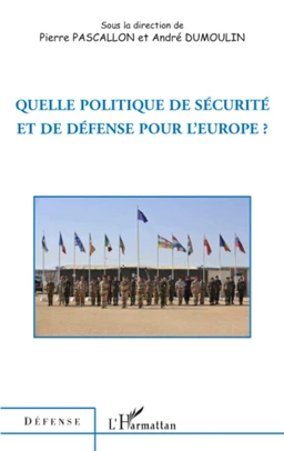 Quelle politique de sécurité et de défense pour l'Europe ?