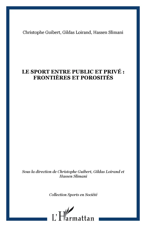 Le sport entre public et privé : frontières et porosités - Christophe Guibert, Hassen Slimani, Gildas Loirand - Editions L'Harmattan