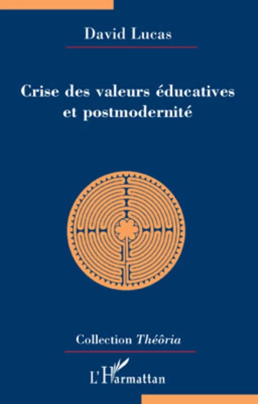 Crise des valeurs éducatives et postmodernité - David Lucas - Editions L'Harmattan