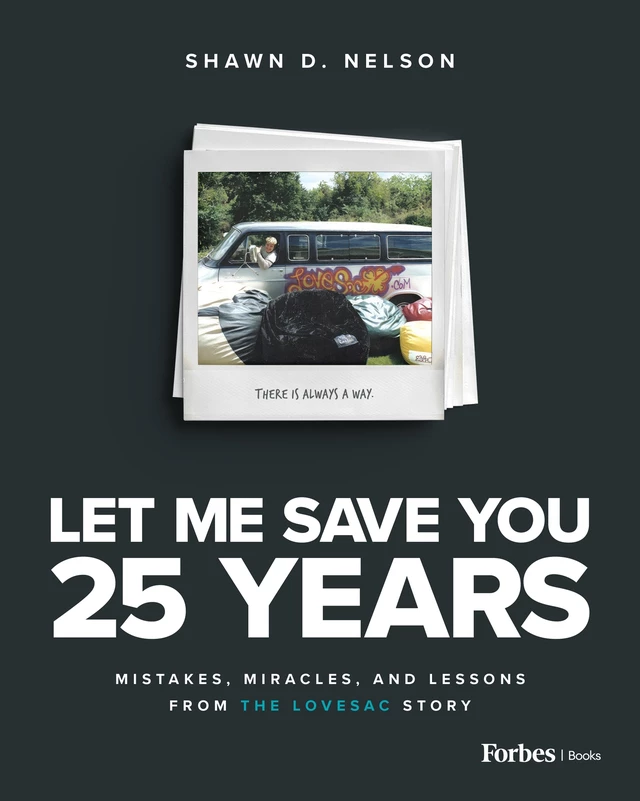 Let Me Save You 25 Years - Shawn D. Nelson - Forbes Books