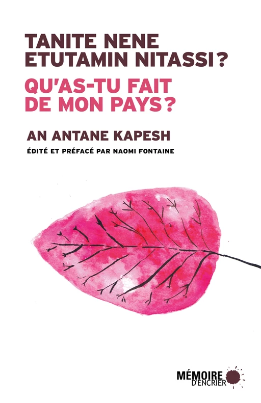 Qu'as-tu fait de mon pays? Tanite nene etutamin nitassi? - An Antane Kapesh - Mémoire d'encrier