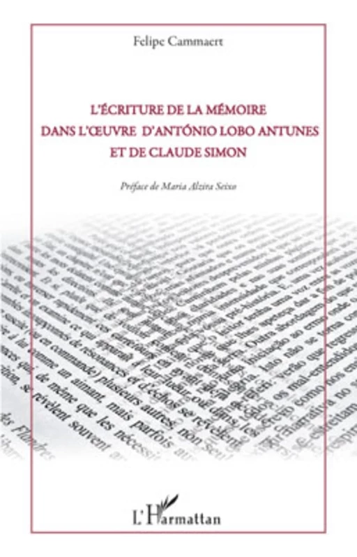 L'écriture de la mémoire dans l'oeuvre d'Antonio Lobo Antunes et de Claude Simon - Felipe Cammaert - Editions L'Harmattan