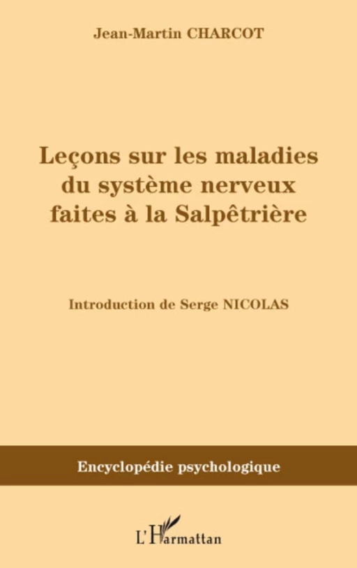 Leçons sur les maladies du système nerveux faites à la Salpêtrières (1872-1873) - Jean Martin Charcot - Editions L'Harmattan