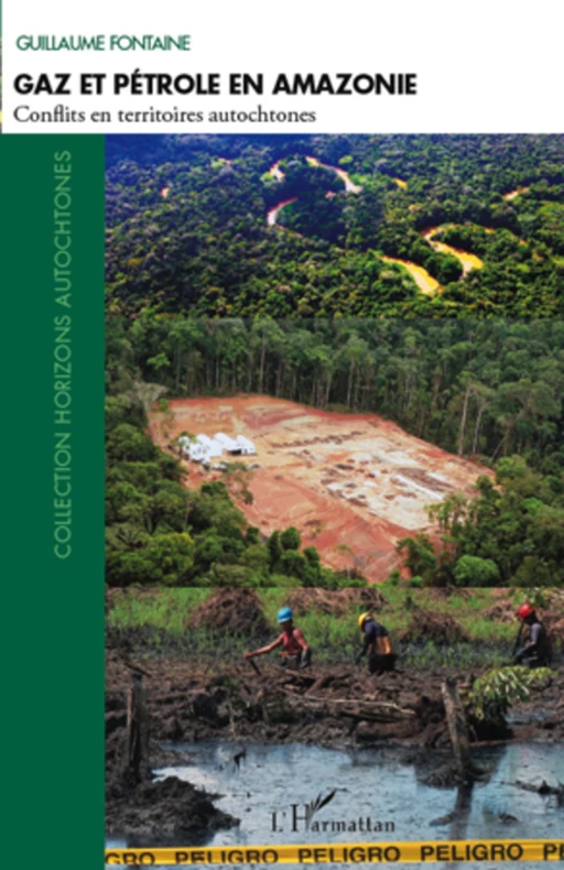 Gaz et pétrole en Amazonie - Guillaume Fontaine - Editions L'Harmattan