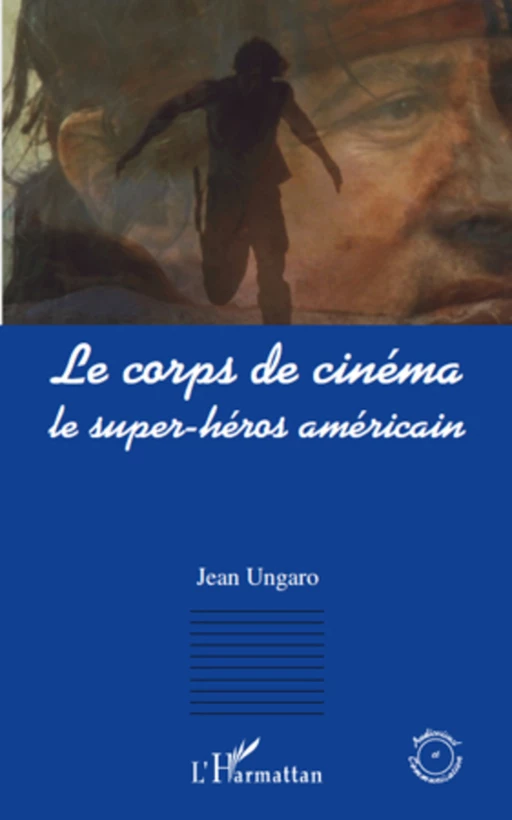 Le corps de cinéma - Jean Ungaro - Editions L'Harmattan