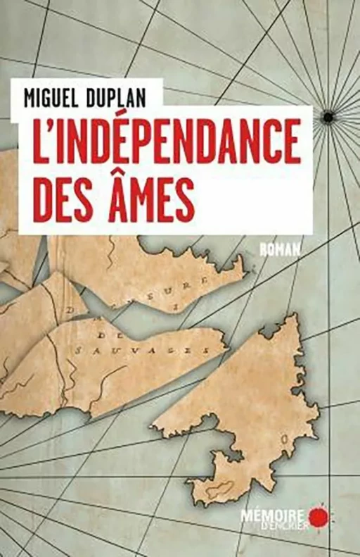 L'indépendance des âmes - Miguel Duplan - Mémoire d'encrier