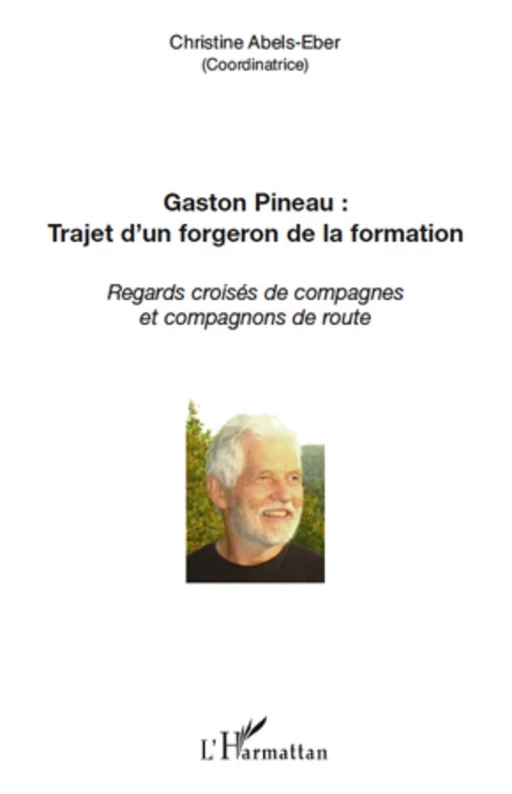 Gaston Pineau : trajet d'un forgeron de la formation - Christine Abels-Eber - Editions L'Harmattan