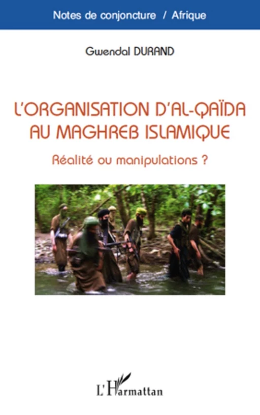 L'organisation d'Al-Qaïda au Maghreb Islamique - Gwendal Durand - Editions L'Harmattan